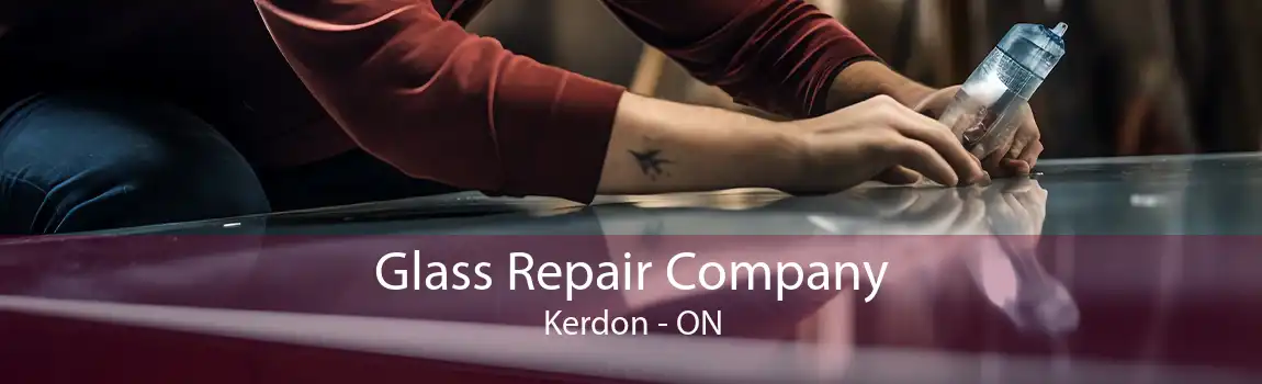 Glass Repair Company Kerdon - ON