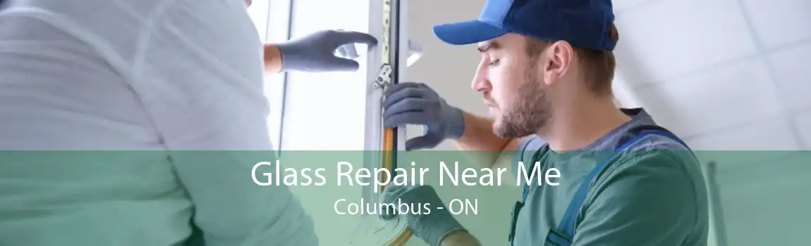 Glass Repair Near Me Columbus - ON