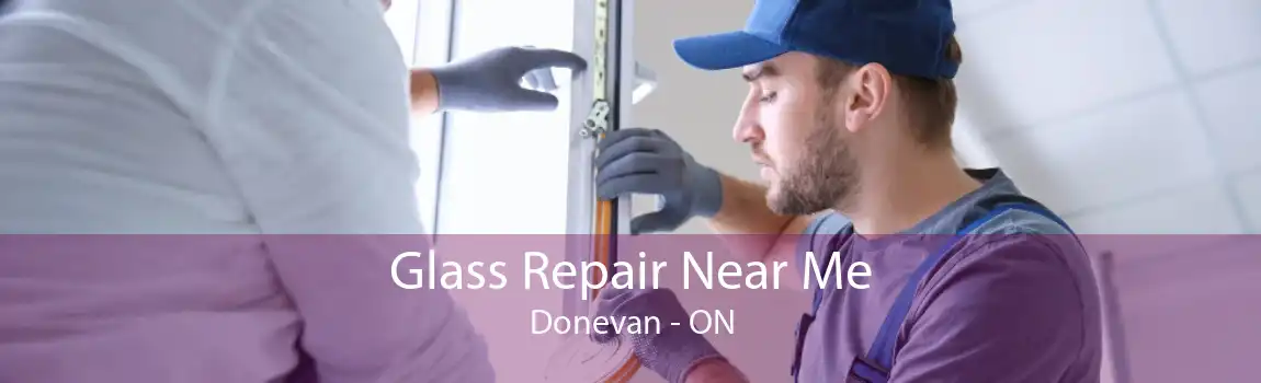 Glass Repair Near Me Donevan - ON