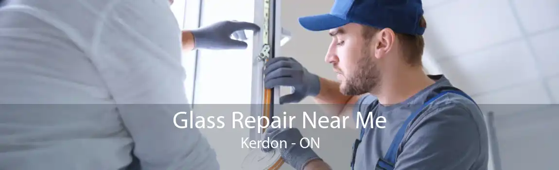 Glass Repair Near Me Kerdon - ON