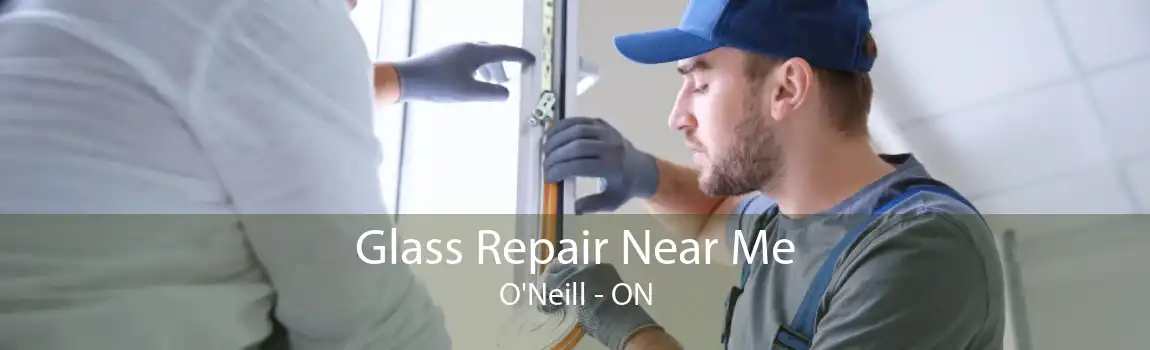 Glass Repair Near Me O'Neill - ON