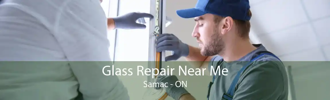 Glass Repair Near Me Samac - ON