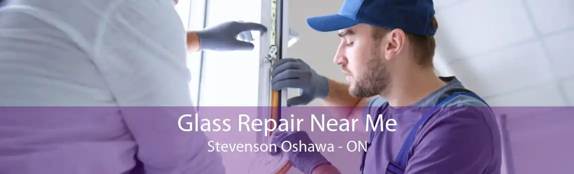 Glass Repair Near Me Stevenson Oshawa - ON
