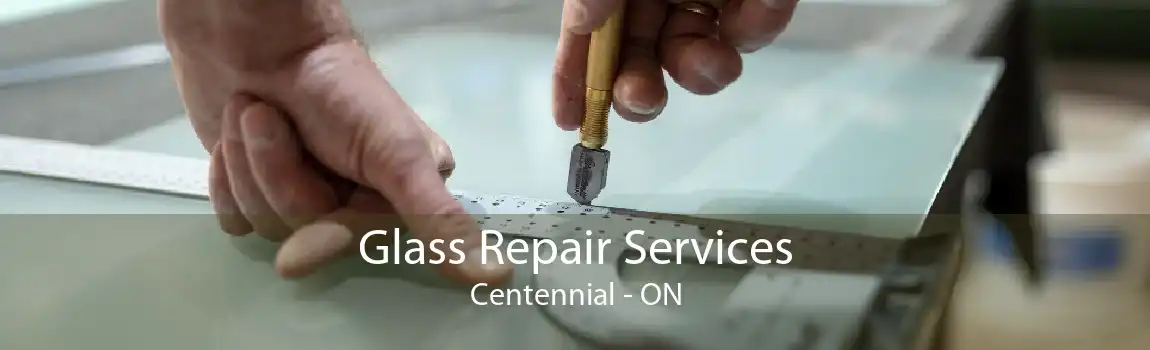 Glass Repair Services Centennial - ON