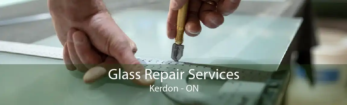 Glass Repair Services Kerdon - ON
