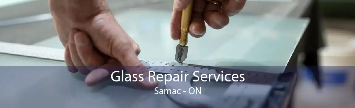 Glass Repair Services Samac - ON