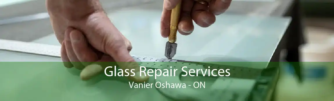 Glass Repair Services Vanier Oshawa - ON