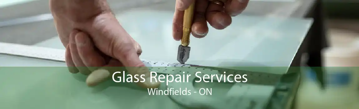 Glass Repair Services Windfields - ON