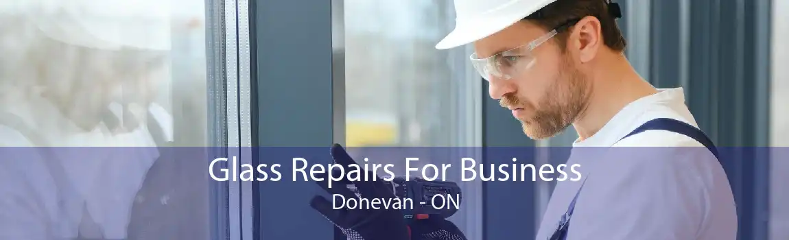 Glass Repairs For Business Donevan - ON