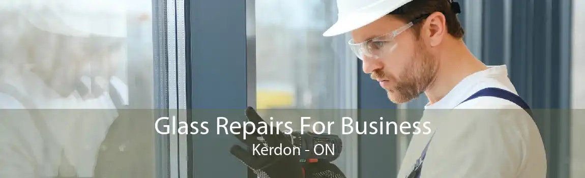 Glass Repairs For Business Kerdon - ON