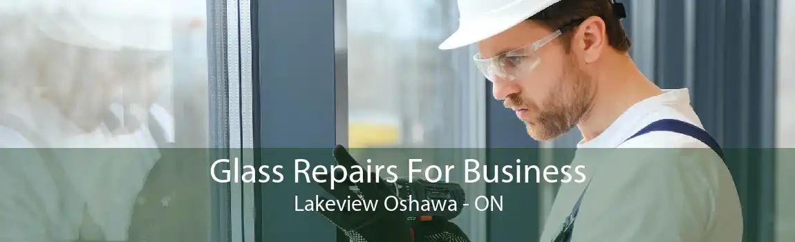 Glass Repairs For Business Lakeview Oshawa - ON
