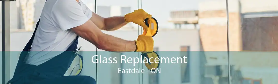 Glass Replacement Eastdale - ON