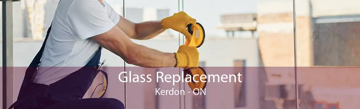 Glass Replacement Kerdon - ON
