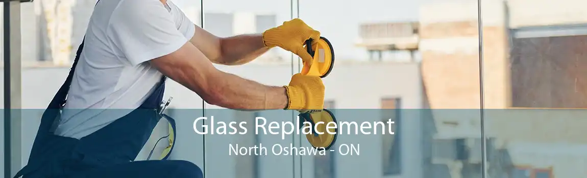 Glass Replacement North Oshawa - ON