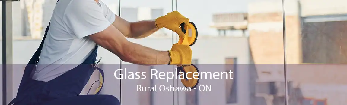 Glass Replacement Rural Oshawa - ON