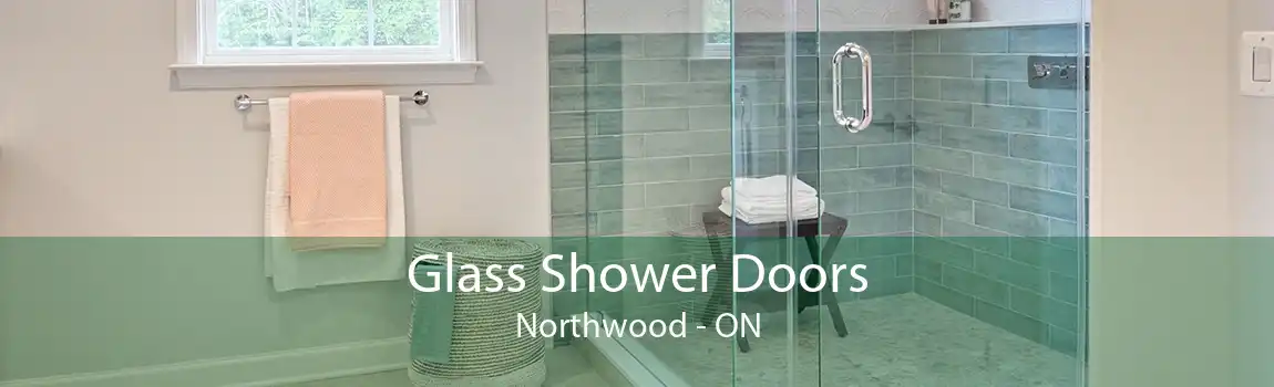 Glass Shower Doors Northwood - ON
