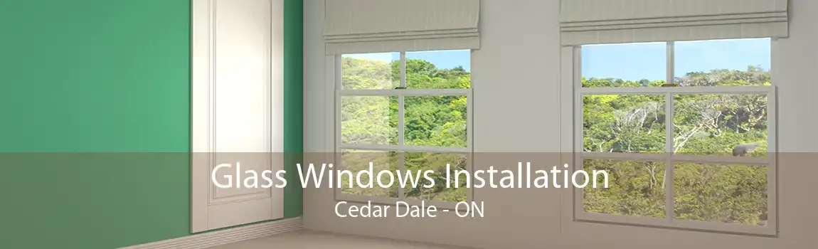 Glass Windows Installation Cedar Dale - ON
