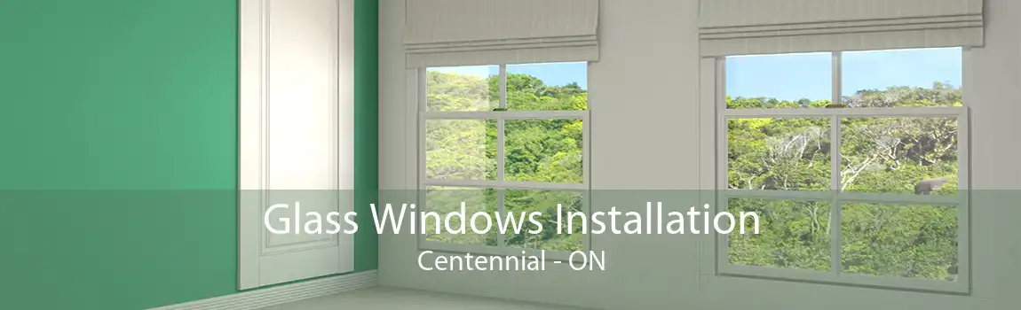 Glass Windows Installation Centennial - ON