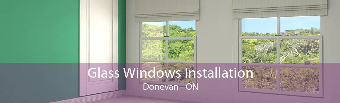 Glass Windows Installation Donevan - ON