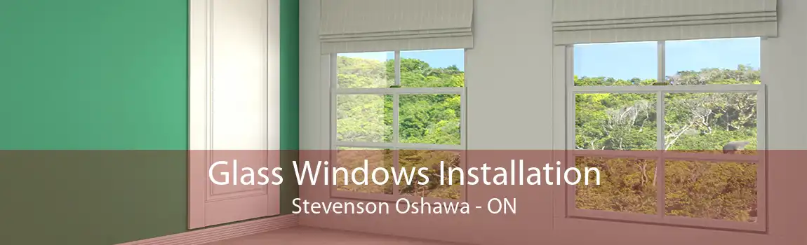Glass Windows Installation Stevenson Oshawa - ON