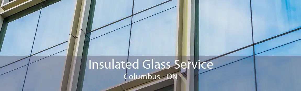 Insulated Glass Service Columbus - ON