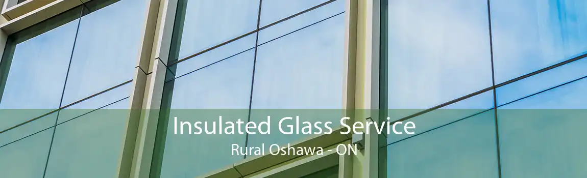 Insulated Glass Service Rural Oshawa - ON