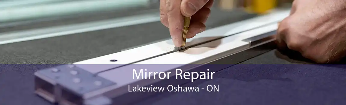 Mirror Repair Lakeview Oshawa - ON