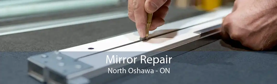 Mirror Repair North Oshawa - ON