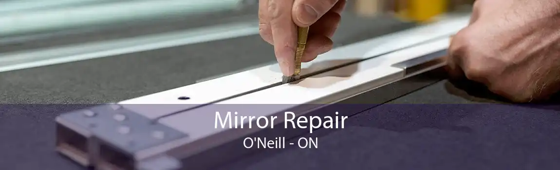 Mirror Repair O'Neill - ON