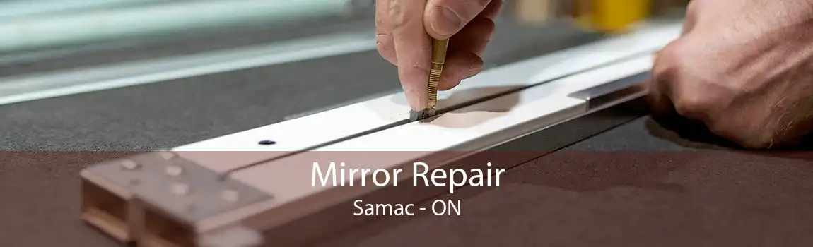 Mirror Repair Samac - ON