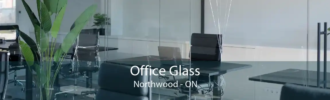Office Glass Northwood - ON