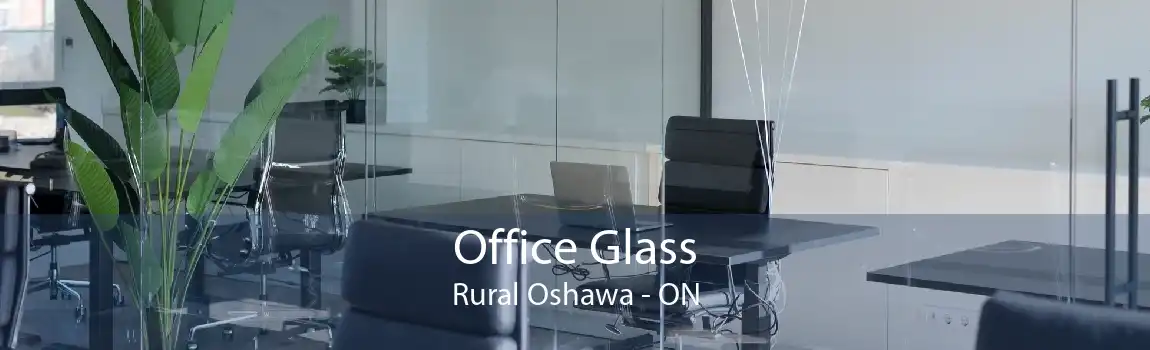 Office Glass Rural Oshawa - ON