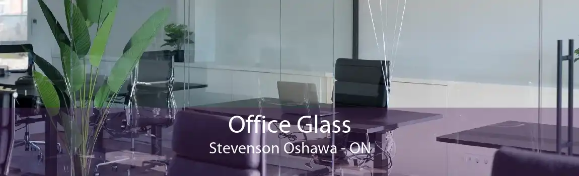 Office Glass Stevenson Oshawa - ON