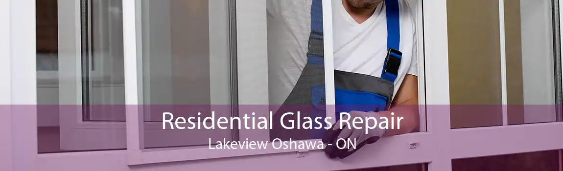 Residential Glass Repair Lakeview Oshawa - ON