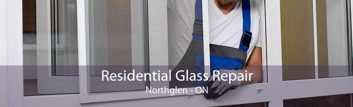 Residential Glass Repair Northglen - ON