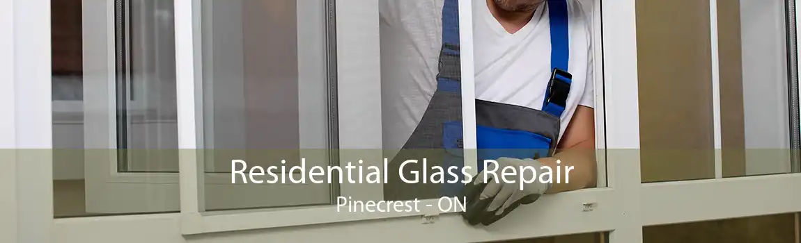 Residential Glass Repair Pinecrest - ON