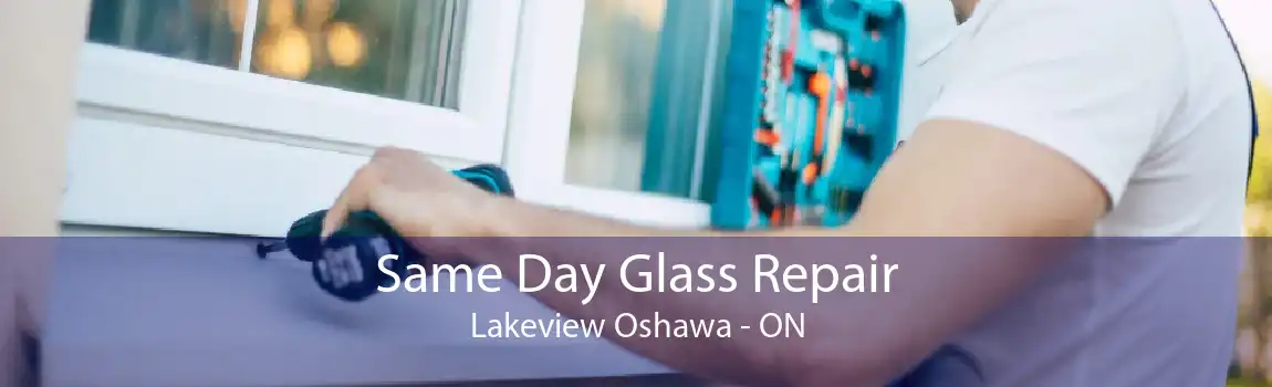 Same Day Glass Repair Lakeview Oshawa - ON