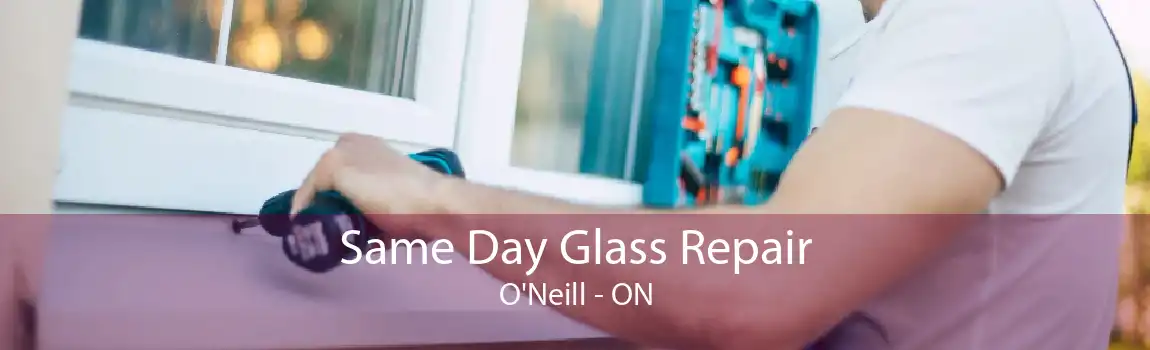 Same Day Glass Repair O'Neill - ON