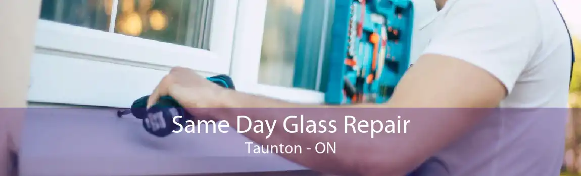 Same Day Glass Repair Taunton - ON