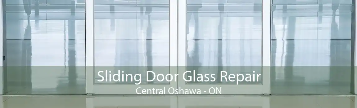 Sliding Door Glass Repair Central Oshawa - ON