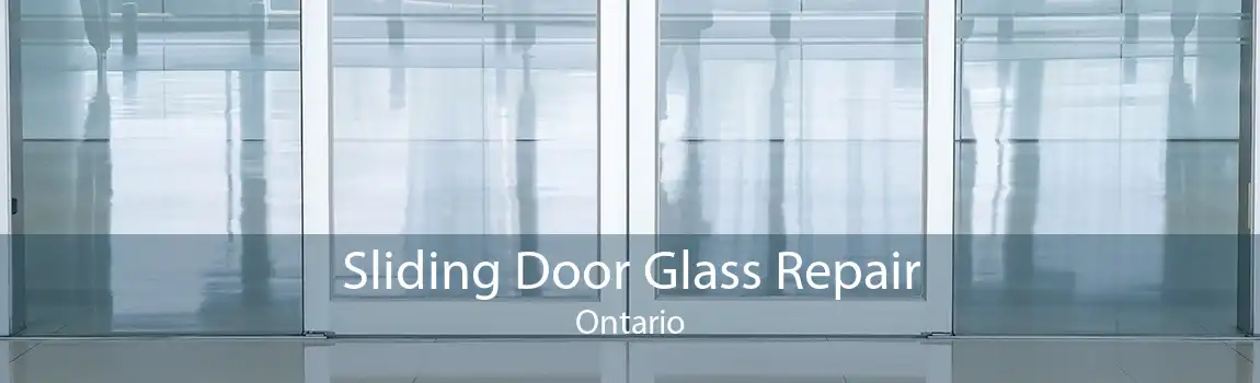 Sliding Door Glass Repair Ontario