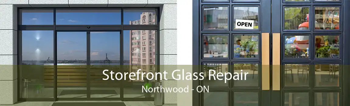 Storefront Glass Repair Northwood - ON
