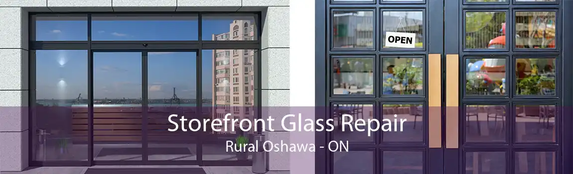 Storefront Glass Repair Rural Oshawa - ON