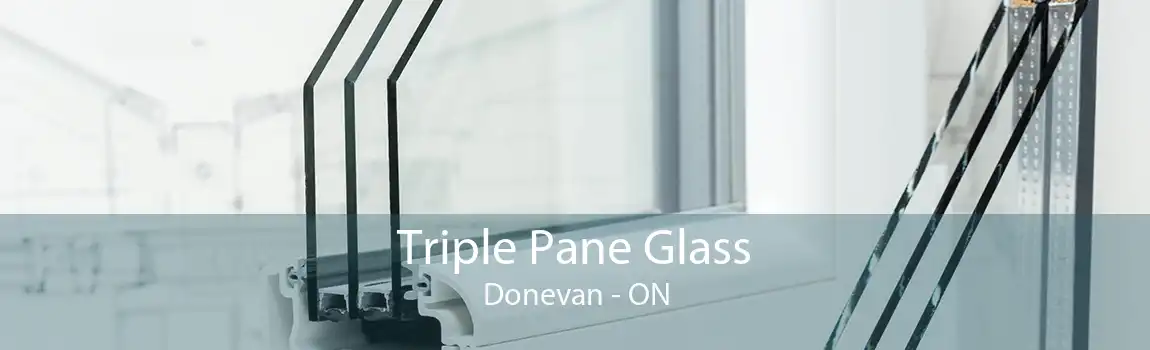 Triple Pane Glass Donevan - ON