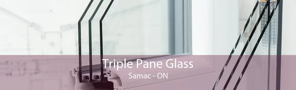 Triple Pane Glass Samac - ON
