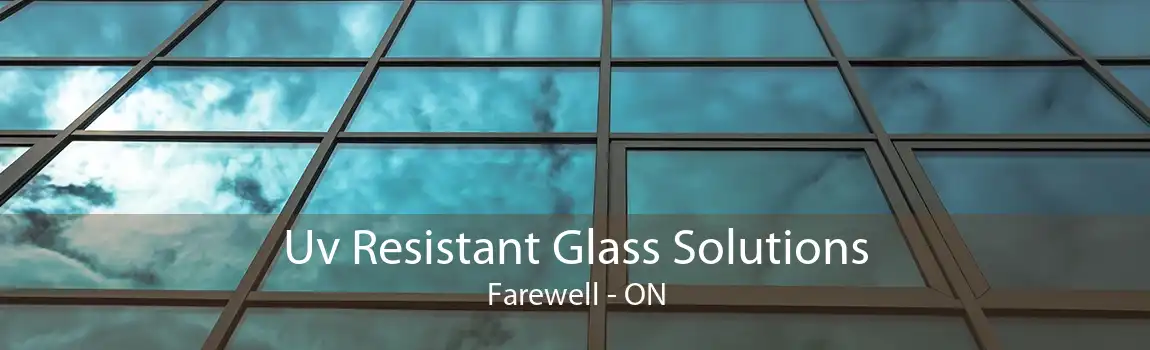 Uv Resistant Glass Solutions Farewell - ON