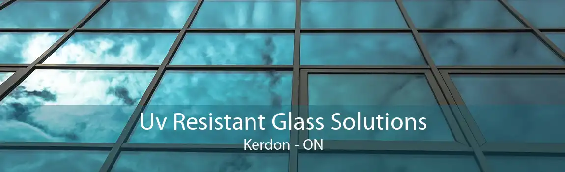 Uv Resistant Glass Solutions Kerdon - ON