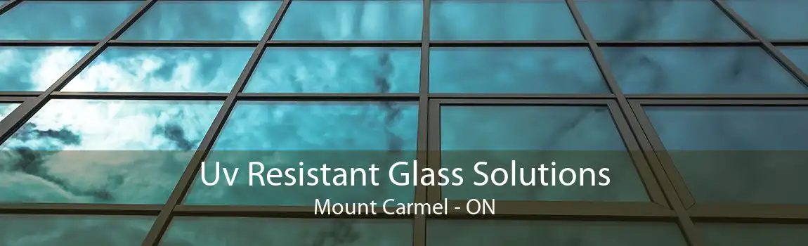 Uv Resistant Glass Solutions Mount Carmel - ON