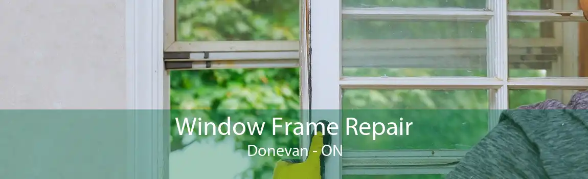 Window Frame Repair Donevan - ON