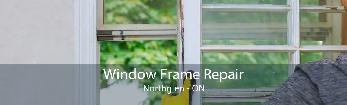 Window Frame Repair Northglen - ON